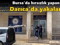 Bursa'da hırsızlık yapan zanlı Darıca'da yakalandı!