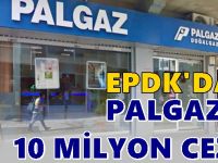 EPDK’dan PALGAZ’a 10 milyon ceza!