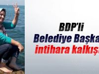 BDP’li Belediye Başkanı intihara kalkıştı!