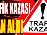 Trafik Kazası Can Aldı