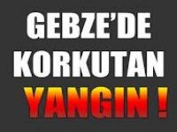 Gebze'de Korkutan Yangın