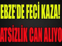 Gebze'de Feci Kaza! Dikkatsizlik Can Alıyordu!