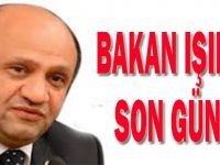 Bakan Işık İçin Son Günler