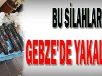 Bu silahlar Gebze'de yakalandı