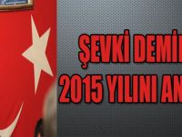 ŞEVKİ DEMİRCİ 2015 YILINI ANLATTI