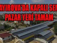 Çayırova'da Kapalı Semt Pazarı Tamam