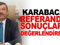 Karabacak, referandum sonuçlarını değerledirecek