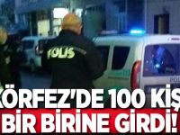 Körfez'de 100 kişi bir birine girdi!