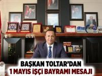 Başkan Toltar’dan 1 Mayıs İşçi Bayramı mesajı