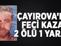 Çayırova’da feci kaza 2 ölü, 1 yaralı