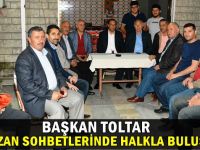 Başkan Toltar, Ramazan sohbetlerinde halkla buluşuyor..