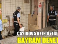 Çayırova Belediyesi'nden bayram denetimi