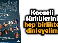 Kocaeli türkülerini hep birlikte dinleyelim