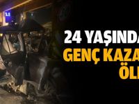 24 yaşındaki genç kazada öldü