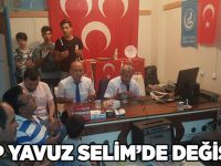 MHP Yavuz Selim’de değişim!