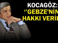 Kocagöz, ''Gebze'nin Hakkı Verildi''