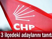 CHP, 3 ilçedeki adaylarını tanıtacak