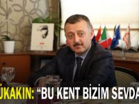 Büyükakın: “Bu kent bizim sevdamız”