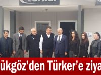 Büyükgöz’den Türker’e ziyaret!