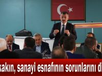 Büyükakın, sanayi esnafının sorunlarını dinledi