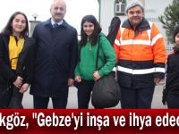 Büyükgöz, "Gebze'yi inşa ve ihya edeceğiz"