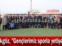 Büyükgöz, "Gençlerimiz sporla yetişecek"