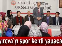 Çiftçi, “Çayırova’yı spor kenti yapacağız”