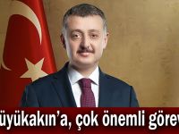 Büyükakın’a, çok önemli görev!