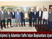 Girişimci İş Adamları Vafkı’ndan Başkanlara ziyaret