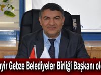 Şayir Gebze Belediyeler Birliği Başkanı oldu