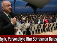 Bıyık, Personeliyle İftar Sofrasında Buluştu