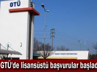 GTÜ'de lisansüstü başvurular başladı