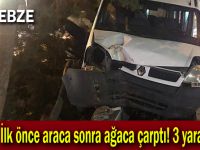 İlk önce araca sonra ağaca çarptı! 3 yaralı