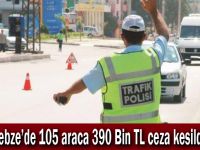 Gebze’de 105 araca 390 Bin TL ceza kesildi