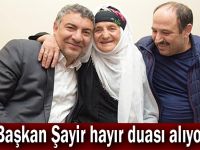 Başkan Şayir hayır duası alıyor!