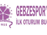 Gebzespor’da ilk oturum bugün