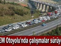 TEM Otoyolu'nda çalışmalar sürüyor