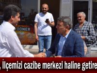 Şayir, İlçemizi cazibe merkezi haline getireceğiz