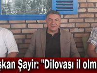 Başkan Şayir: "Dilovası il olmalı"