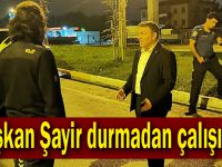 Başkan Şayir durmadan çalışıyor!