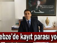 Gebze’de kayıt parası yok!