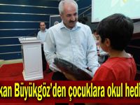 Başkan Büyükgöz’den  çocuklara okul hediyesi