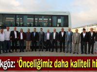 Büyükgöz: Önceliğimiz  daha kaliteli hizmet