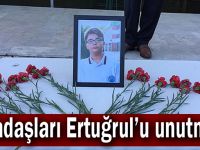 Arkadaşları Ertuğrul’u unutmadı