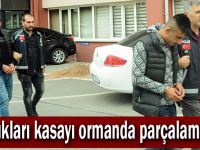 Çaldıkları kasayı ormanda parçalamışlar!