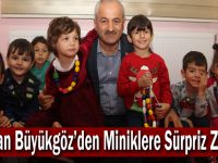 Başkan Büyükgöz’den  Miniklere Sürpriz Ziyaret