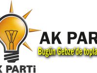 AK Parti bugün Gebze'de toplanacak