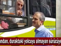 Başkandan, duraktaki yolcuyu almayan sürücüye tepki