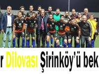 Lider Dilovası Şirinköy’ü bekliyor