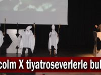 Malcolm X tiyatroseverlerle buluştu